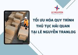 Tối ưu hóa quy trình thủ tục hải quan - CÔNG TY TNHH GIAO NHẬN VẬN TẢI QUỐC  TẾ LÊ NGUYỄN
