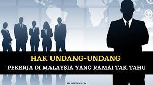 Anda wajib menghormati ketentuan dan hukum serta adat istiadat yang berlaku di malaysia. Hak Undang Undang Sebagai Pekerja Di Malaysia Yang Ramai Tak Tahu Edu Bestari