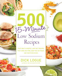 Holiday & themes pride month recipes father's day grilling recipes 4th of july recipes. 500 15 Minute Low Sodium Recipes By Dick Logue Paperback 9781592335015 Buy Online At Moby The Great