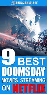 Science fiction films are not just a vehicle for action and excitement, they're also an important way for us to examine our present and imagine our future. 9 Best Doomsday Movies On Netflix Urban Survival Site