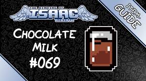 We put our hearts into our chocolate's production, that. Chocolate Milk Binding Of Isaac Rebirth Wiki