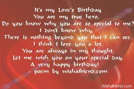 For your special day, i will give you a birthday hug you'll never forget and a birthday kiss you'll always remember. Boyfriend Birthday Poems