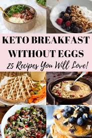 Keto Breakfast No Eggs 25 Delicious Recipes You Will Love Glory Of The Snow In 2020 Keto Recipes Easy Breakfast Ideas Without Eggs Recipes