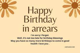 Happy belated birthday, i can't wait to see you again. 2021 Best Happy Birthday In Arrears Wishes Messages Greetings Limitlesso