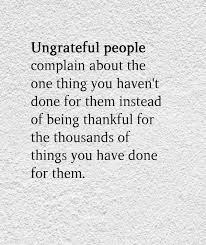 Ungrateful People Ungrateful People Quotes Bitter People Quotes Betrayal Quotes