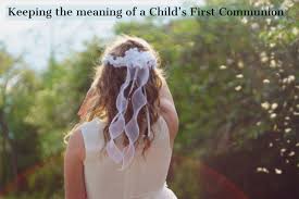 Thanks in advance for your input! Keeping The Meaning In A Child S First Communion Catholic Telegraph