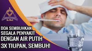 Namun kalimat tersebut lambat laun mulai menemukan pembuktiannya. Doa Menyembuhkan Segala Penyakit Dengan Air Putih Ikuti Tata Caranya Youtube
