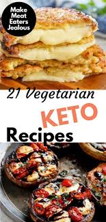 21 Vegetarian Keto Recipes That Will Make Meat Eaters Jealous Low Calories Vegetarian Vegetarian Desserts Vegan Keto Recipes