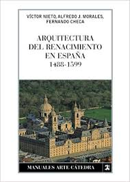 ¡bienvenidos nuevamente a nuestra serie sobre historia del arte! Arquitectura Del Renacimiento En Espana 1488 1599 Manuales Arte Catedra Amazon De Morales Alfredo Checa Fernando Nieto Alcaide Victor Fremdsprachige Bucher