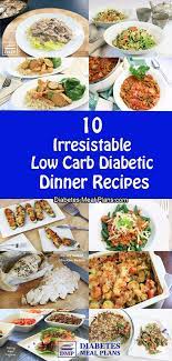 10 Diabetic Dinner Recipes Diabetic Diet Food List Diabetic Meal Plan Diabetic Recipes For Dinner