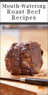 14 Mouth Watering Ways To Cook Roast Beef Cooking Roast Beef Roast Beef Recipes Recipes
