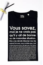 Je pense qu'on choisit des livres pour des raisons il sait très bien que je ne lui demanderai jamais de partir parce que ça ne me dérange pas de l'avoir ici, mais je vais essayer de lui mettre la pression. T Shirt Je Ne Crois Pas Qu Il Y Ait De Bonne Ou De Mauvaise Situation