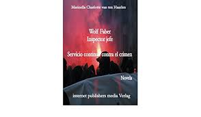 Check spelling or type a new query. Wolf Faber Inspector Jefe Servicio Continuo Contra El Crimen Kasaanmedia Internet Publishers Media Verlag Van Ten Haarlen Marinella Charlotte Bolivia Hugo Ramirez La Paz Amazon De Bucher
