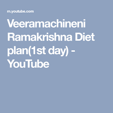 Veeramachineni Ramakrishna Diet Plan 1st Day Youtube