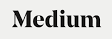Medium