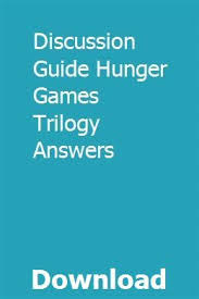 Discussion Guide Hunger Games Trilogy Answers Discussion Guide Hunger Games Hunger Games Questions