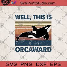 Download Well This Is Orcaward Svg Killer Whale Gift Svg This Is Orcaward Svg Funny Whale Svg Svg Print Studio