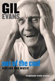 Gil Evans: Out of the Cool by Stephanie Stein Crease (Ebook)
