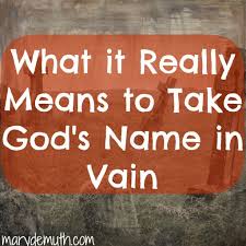 What It Really Means To Take God S Name In Vain Names Of God God Names With Meaning