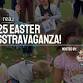 2025 EASTER EGGSTRAVAGANZA