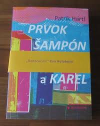 Kniha prvok, šampón, tečka a karel je hartlovou prvotinou. Patrik Hartl Prvok Sampon Tecka A Karel Aukro