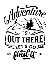Adventure is out there. you'll never know what the day will hold. Adventure Is Out There Gift For Nature Lover Wildlife Fan Outdoors Quote Digital Art By Funny Gift Ideas