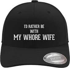Amazon.com: I'd Rather Be with My Whore Wife - Soft Flexfit Baseball Hat  Cap, Black, Small/Medium : Clothing, Shoes & Jewelry