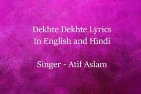 Dekhte Dekhte Lyrics à¤¦ à¤–à¤¤ à¤¦ à¤–à¤¤ à¤¹ à¤¦ à¤² à¤° à¤• à¤¸ Atif Aslam Lyrics4u Sochta hoon ke wo kitne masoom thhe sochta hoon ke wo kitne masoom thhe kya se kya ho gaye dekhte dekhte. dekhte dekhte lyrics à¤¦ à¤–à¤¤ à¤¦ à¤–à¤¤