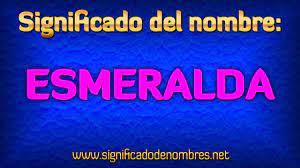 Significado De Esmeralda Que Significa Esmeralda Youtube
