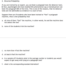 You don't lie often, and you would never do anything intentionally to harm the people you love. Solved 2 Binomial Probability If You Are Trained By An E Chegg Com