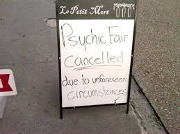 Due to unforeseen circumstances definitions and synonyms. Psychic Fair Cancelled Due To Unforeseen Circumstances Funny Signs Ironic Bones Funny