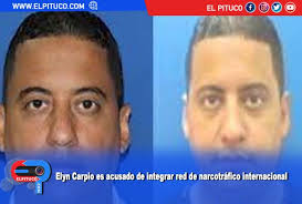 Elyn Ernesto Carpio Peña, solicitado en extradición por los Estados Unidos,  es vinculado a una presunta red de narcotráfico internacional, a gran  escala que operaba en la Guajira, Colombia y la República