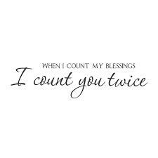 When I Count My Blessings I Count You Twice Meaning In Hindi Wall Quotes Wall Decals When I Count My Blessings I Count You Twice Short Love Quotes For Him Cute Family Quotes Blessed Quotes