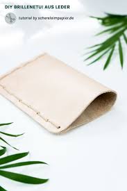 Leder Brillenetui Selber Machen Ohne Nahen Oder Kleben Brillenetui Etui Etui Nahen