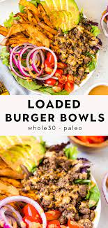 Loaded Burger Bowls Paleo Whole30 Recipe Ground Beef Recipes Healthy Healthy Ground Beef Healthy Beef Recipes