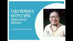 Cara Membaca Hasil Output Spss Analisis Regresi Linear Berganda Youtube