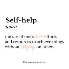 Have We Forgotten The Meaning Of Self Help Whilst Writing My Second Book Yesterday I Felt Called To Look U Self Help Definition Of Self Dream Life Game