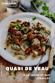 Quasi De Veau A La Creme Et Aux Girolles Recettes Recette En 2020 Recette Recette De Plat Recettes De Cuisine