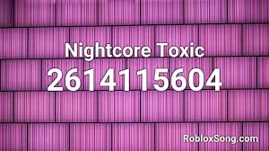 1194443990 this is the music code for ophelia by feed me and the song id is as mentioned above. Nightcore Toxic Roblox Id Roblox Music Code Youtube