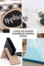 Apr 12, 2019 · diy wood slice chalkboard napkin holder for a rustic touch (via undefined) this elegant and easy napkin holder is a cool idea for any contemporary or modern tablescape and space. 8 Cool Diy Napkin Holders In Various Styles Shelterness
