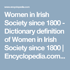 Women In Irish Society Since 1800 Dictionary Definition Of Women In Irish Society Since 1800 Encycloped Dictionary Definitions Encyclopedia Irish
