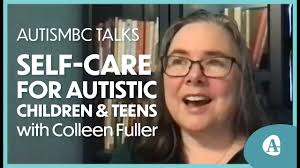 Self-care for Autistic Children and Teens with Colleen Fuller