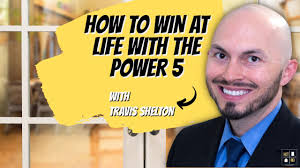 How to Win at Life with the Power 5 with Travis Shelton