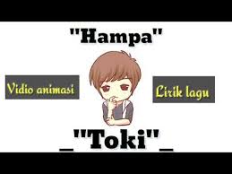 Pastikan anda sudah melihat video musiknya. Video Toki Hampa