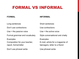 What Is The Difference Between Formal And Informal English The Differences Between Formal Informal Language Learn English Vocabulary Informational Writing Grammar And Vocabulary