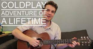 Coldplay Adventure Of A Lifetime Acoustic Guitar Lesson Tutorial Beginners Chords How To Pla Guitar Lessons Tutorials Acoustic Guitar Lessons Guitar Lessons