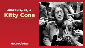 Kitty Cone was a disability rights activist who led the 150-person, 28-day  1977 sit-in at the San Francisco office of the US Department of Health,  Education and Welfare, which led to the