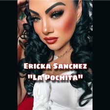 Ericka Sanchez La Pochita