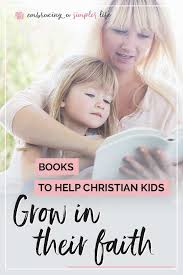 Use the search box to find a specific bible passage or story. Books To Help Kids Grow In Their Faith My Top 16 Embracing A Simpler Life