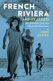 French Riviera and Its Artists: Art, Literature, Love, and Life on the Côte  d'Azur: Baxter, John: 9781940842059: Amazon.com: Books